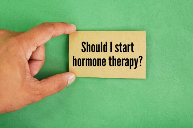 To start hormone therapy