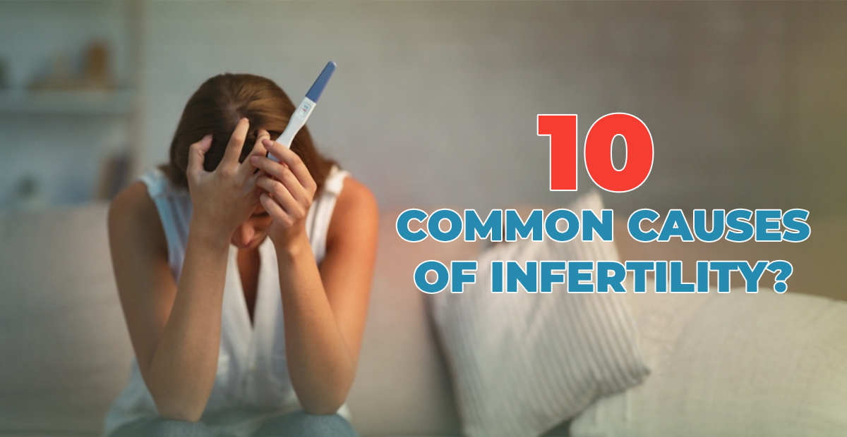 10 Common Causes of Infertility? A Complete Guide by Dr. Anne Marie, Best Fertility Specialist in Bangalore.